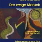 Der ewige Mensch - Teschler Re-Inkarnation Re-Inkarnation im neuen Licht