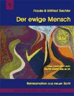 Der ewige Mensch - Teschler Re-Inkarnation 2 Re-Inkarnation aus neuer Sicht