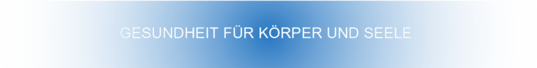 Gesundheit für Körper und Seele